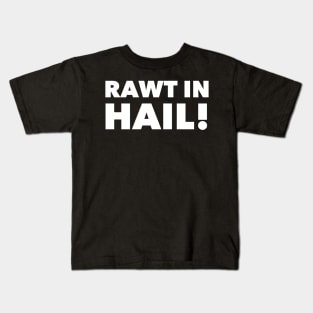 Rawt in Hail! Kids T-Shirt